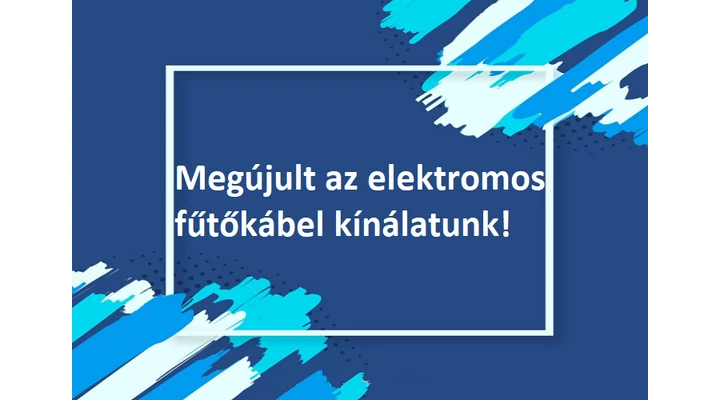 Megújult az elektromos fűtőkábel kínálatunk!